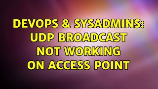 DevOps & SysAdmins: udp broadcast not working on access point