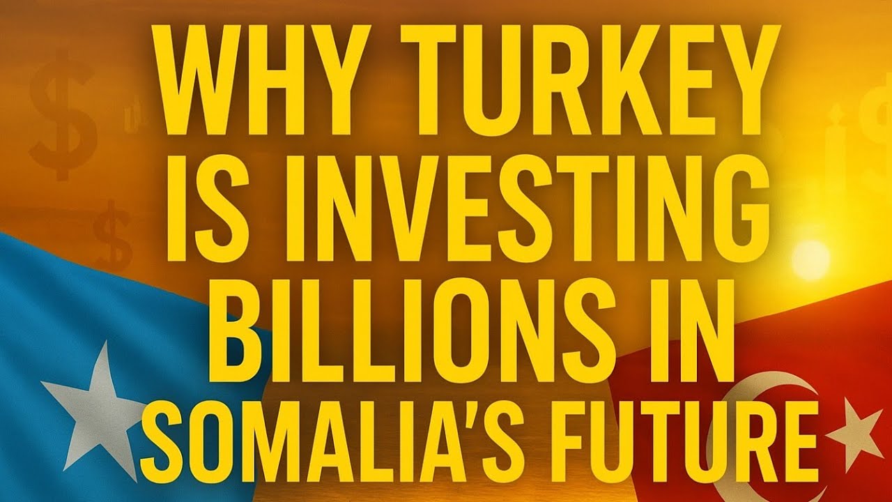 Turkey's $Billion Plan for Somalia: Rebuilding a Nation & Strategic Investment in Africa