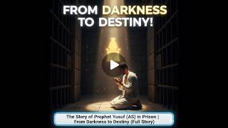 The Story of Prophet Yusuf (AS) in Prison | From Darkness to Destiny (Full Story)