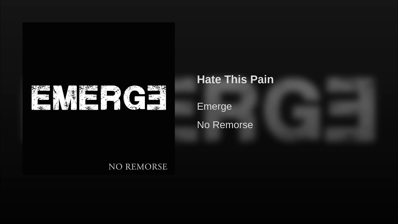 Watch Emerge - Hate This Pain on YouTube Watch Emerge - Hate This Pain on YouTube