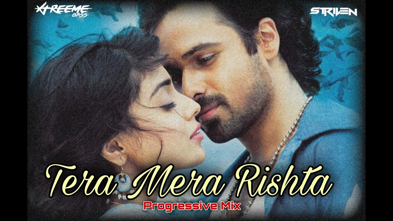 Tera Mera Rishta   Progressive Mix  XTREEMEBASS  STRIVEN  Awarapan