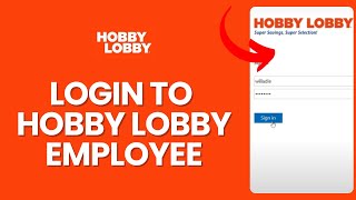 How to Login to Hobby Lobby Employee Account 2024?