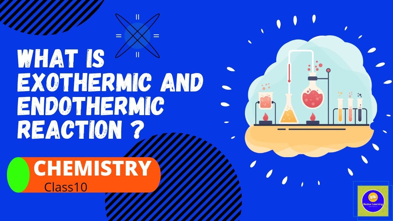 Endothermic and Exothermic Reactions CLASS 10 CHEMISTRY CBSE NCERT