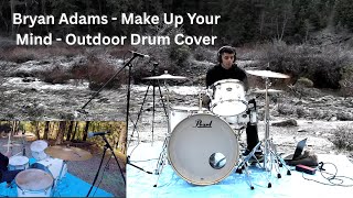 Bryan Adams - Make Up Your Mind - Outdoor Drum Cover