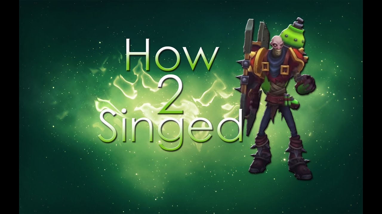 How 2 Singed