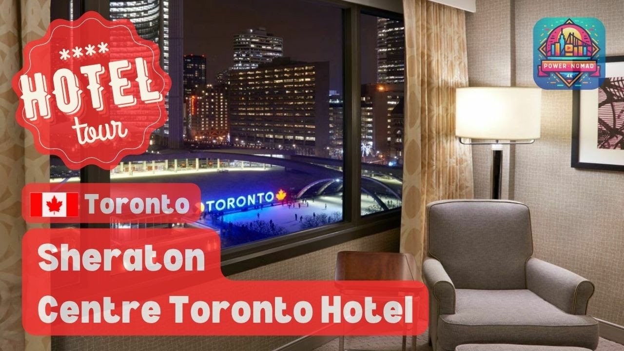 SHERATON CENTRE TORONTO HOTEL 🇨🇦 | ⭐⭐⭐⭐ HOTEL & ROOM TOUR | June 2025 | 4K