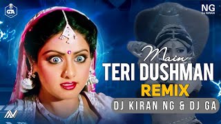 Main Teri Dushman Dj Remix | DJ Kiran NG & DJ GA Remix