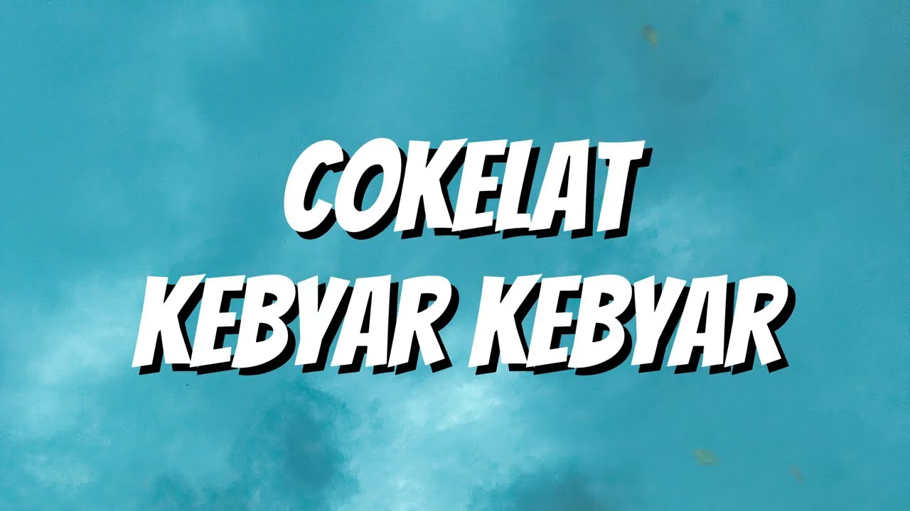 Cokelat - Kebyar-Kebyar (Lirik)