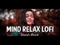 Heart Broken Sad Lofi Songs 💔 | Breakup Songs | Hindi Emotional Sad Songs | Alone Mood Off Mix 2026.
