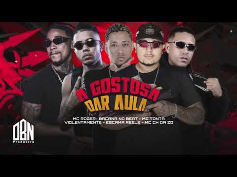 A GOSTOSA DAR AULA - ESCAMA REELS, MC CH DA Z.O, MC TONTA VIOLENTAMENTE, BACANA NO BEAT E MC ROGER