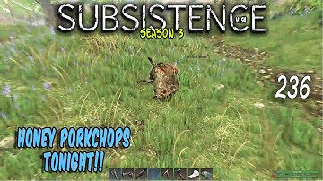 Subsistence S3 #236  Honey Porkchops Tonight.    Base building| survival games| crafting