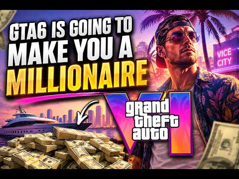 GTA 6 WILL MAKE YOU A MILLIONAIRE