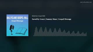 Saved by Grace | Sammy Maze | Gospel Message