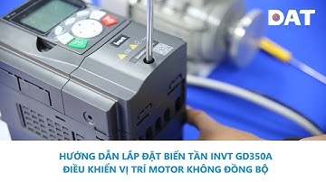 Hướng dẫn lắp đặt biến tần GD350A điều khiển vị trí motor không đồng bộ