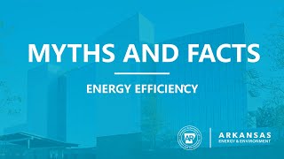 Myths and Facts About Energy Efficiency