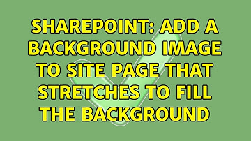 Sharepoint: Add a background image to Site Page that stretches to fill the background