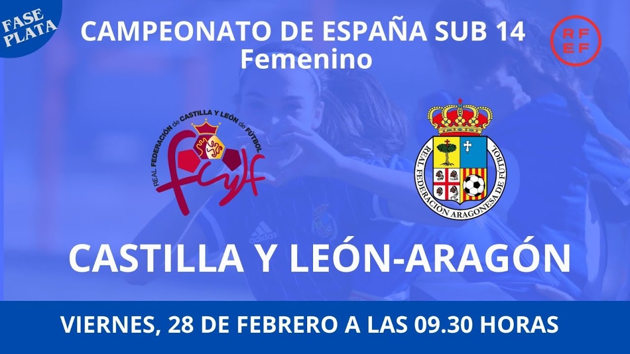 CASTILLA Y LEÓN - ARAGÓN CAMPEONATO DE ESPAÑA FEMENINO SUB 14
