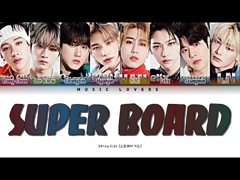 Stray Kids SUPER BOARD Lyrics 스트레이 키즈 SUPER BOARD 가사 Color Coded Lyrics Han Rom Eng 