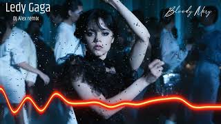 Ledy Gaga - Bloody Mery.(Dj Alex Remix)