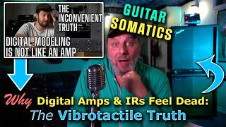 Why Digital Amps & IRs Feel Dead: The VibroTactile Truth