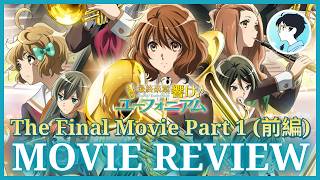 Hibike! Euphonium The Final Movie Part 1 - MOVIE REVIEW (Non Spoiler &amp; Spoiler)