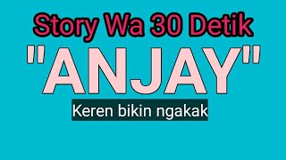 Story Wa Anjay Keren Bikin Ngakak - Buruan Sebelum Kata Anjay Dilarang