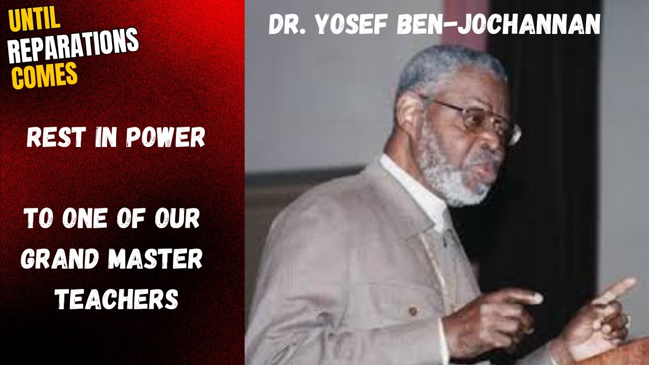 Until Reparations Comes - Dr  Yosef Ben Jochannan - A Grand Master Teacher