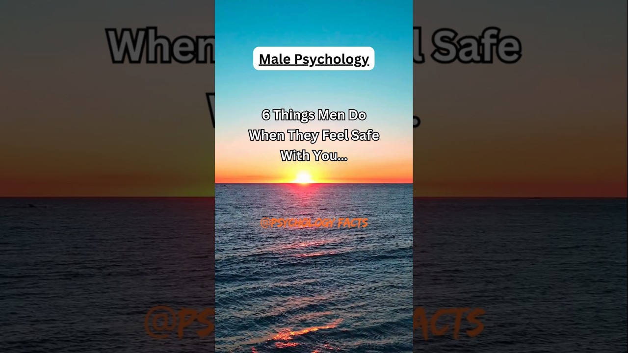 6 things men do when they feel safe with you... 