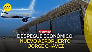 Impacto económico del nuevo Aeropuerto Internacional Jorge Chávez | #EconomíaParaTodos