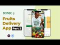 IONIC 5 DELIVERY APP Tutorial Part 2