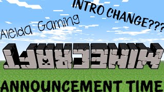 Minecraft | Announcement Time | New Intro? What's this?