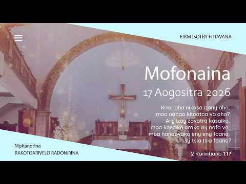MOFONAINA 17 AOGOSITRA 2026 - FJKM ISOTRY FITIAVANA