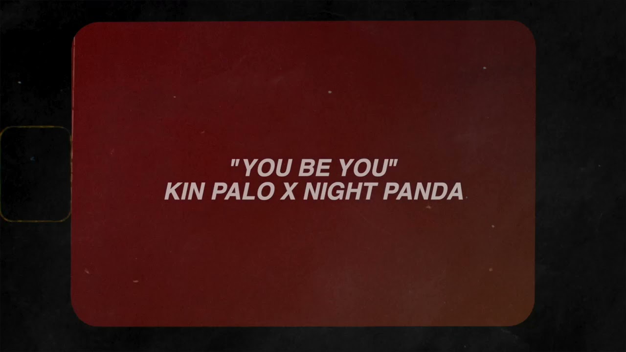在 YouTube 上觀看「"YOU BE YOU" by Kin Palo X NIGHT PANDA」