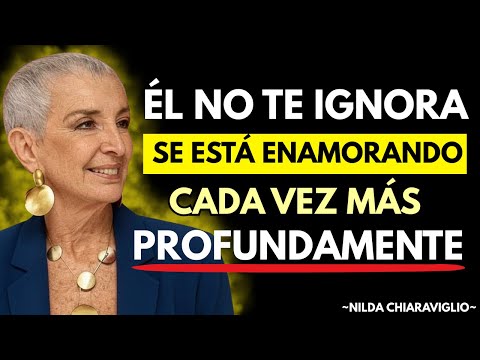 Él no te Ignora... se está ENAMORANDO En SILENCIO | Nilda Chiaraviglio