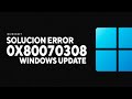 0x80070308 Error Actualizacion Windows Update Solucion