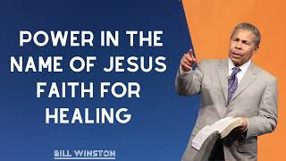 Dr Bill Winston   Power in The Name of Jesus  Faith For Healing