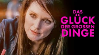 JULIANNE MOORE in Das Glück der großen Dinge (Drama ganzer Film auf Deutsch, Familiendrama Filme)