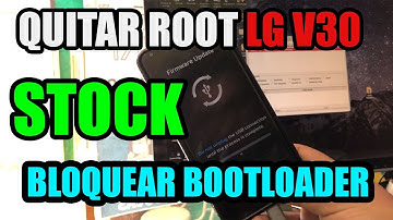 Quitar ROOT y bloquear de nuevo el boot loader LG V30