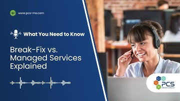 Break Fix vs. Managed Services Explained