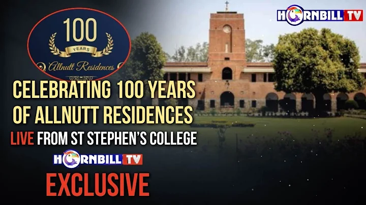 CELEBRATING 100 YEARS OF ALLNUTT RESIDENCES | LIVE FROM ST. STEPHEN'S COLLEGE | HORNBILLTV || LIVE