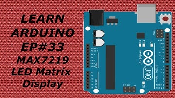 Learning Arduino for beginners EP#33 max7219 LED Matrix display