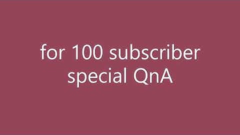 Comment Your Questions For 100 Subscriber Special QnA!