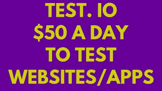 Test IO Review 2019 Make $50 A Day!!
