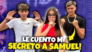 LE CUENTO UN SECRETO A SAMUEL!!!