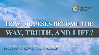 The Desire of Ages | Chapter 73: Let Not Your Heart Be Troubled