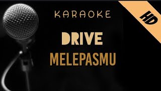 Drive - Melepasmu Karaoke