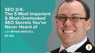 The 5 Most important & Most-Overlooked SEO Secrets You’ve Never Heard of w/ Bryan Driscoll SEO PT 2