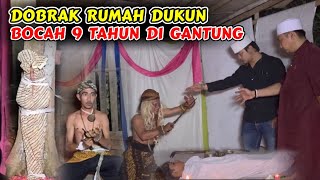 DOBRAK RUMAH DUKUN BOCAH 9 TAHUN DIGANTUNG