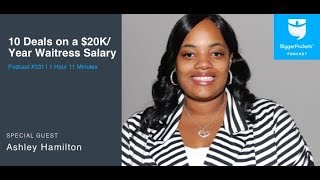 10 Real Estate Deals on a $20K Waitress Salary With Ashley Hamilton | BiggerPockets Podcast 331