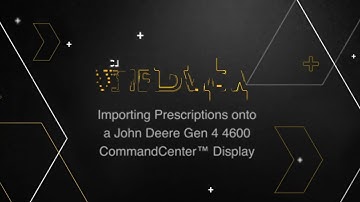 Importing Prescriptions into a John Deere Gen 4 4600 CommandCenter™ Display